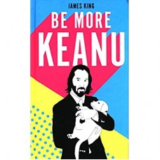 BE MORE KEANU (LIVRO)