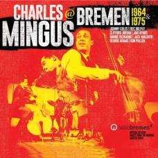 CHARLES MINGUS-MINGUS IN BREMEN (4CD)
