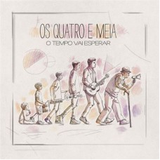OS QUATRO E MEIA-O TEMPO VAI ESPERAR (LP+CD)