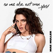 MAE MULLER-NO ONE ELSE, NOT EVEN YOU (CD)