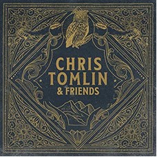 CHRIS TOMLIN-CHRIS TOMLIN & FRIENDS (CD)