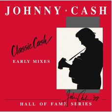 JOHNNY CASH-CLASSIC CASH: HALL OF FAME SERIES -EARLY MIXES (1987) -RSD- (2LP)