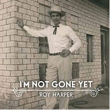 ROY HARPER-I'M NOT GONE YET (CD)
