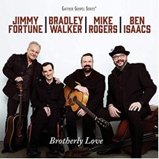 JIMMY FORTUNE/BRADLEY WALKER/MIKE ROGERS/BEM ISAACS-BROTHERLY LOVE (CD)