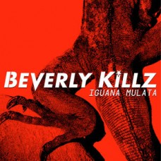 BEVERLY KILLZ-IGUANA MULATA (CD)