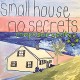 SONIA DISAPPEAR FEAR-SMALL HOUSE, NO SECRETS.. (CD)
