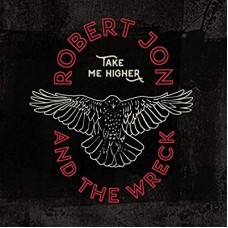 ROBERT JON & THE WRECK-TAKE ME HIGHER (LP)