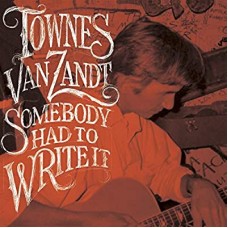 TOWNES VAN ZANDT-SOMEBODY HAD TO WRITE IT (LP)