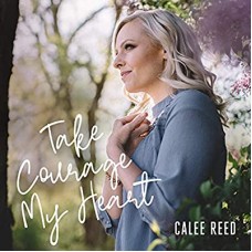 CALEE REED-TAKE COURAGE MY HEART (CD)