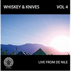 WHISKEY & KNIVES-VOL.IV -LIVE FROM DE NILE (LP)