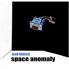 ALAN HANSLIK-SPACE ANOMALY (CD)