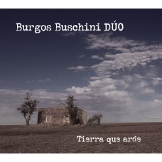 BURGOS BUSCHINI DUO-TIERRA QUE ARDE (CD)