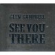 GLEN CAMPBELL-SEE YOU THERE (CD)