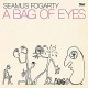 SEAMUS FOGARTY-A BAG OF EYES -COLOURED- (LP)