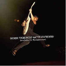 GEORGE THOROGOOD & THE DESTROYERS-LIVE IN BOSTON, 1982: THE COMPLETE CONCERT (2CD)