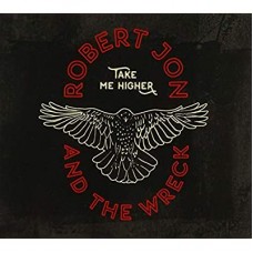 ROBERT JON & THE WRECK-TAKE ME HIGHER (CD)