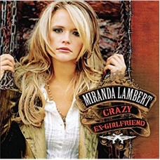 MIRANDA LAMBERT-CRAZY EX-GIRLFRIEND (CD)