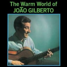 JOAO GILBERTO-WARM WORLD OF... (LP)