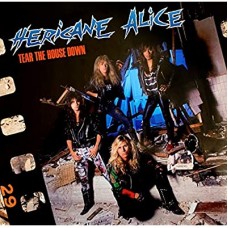 HERICANE ALICE-TEAR THE HOUSE DOWN (CD)