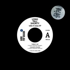 LONG TALL SHORTY-TAKE IT EASY (7")