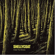 SHELLYCOAT-HIDE THE KNIVES (LP)