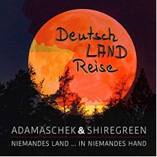 SHIREGREEN & ADAMASCHEK-DEUTSCH LAND REISE (CD)