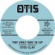 OTIS CLAY-THE ONLY WAY IS.. (7")