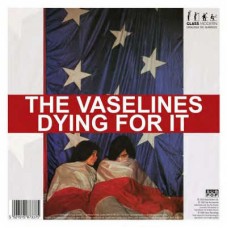 VASELINES/POOH STICKS-DYING FOR IT -RSD- (7")