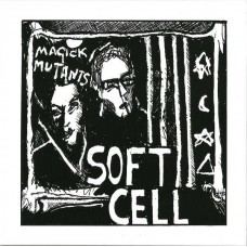 SOFT CELL-MAGICK MUTANTS (7")