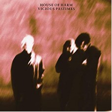 HOUSE OF HARM-VICIOUS PASTIMES (LP)