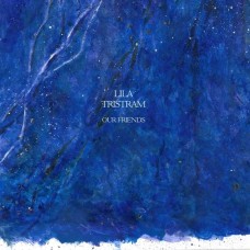 LILA TRISTRAM-OUR FRIENDS-COLOURED/LTD- (LP)