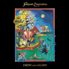 FAIRPORT CONVENTION-FAME & GLORY (CD)