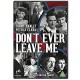 FILME-DON'T EVER LEAVE ME (DVD)