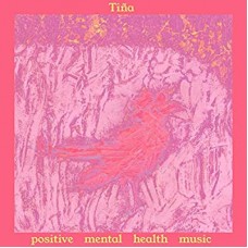 TINA-POSITIVE MENTAL HEALTH.. (CD)