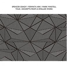 SPENCER GRADY & FERMATA ARK-THUS: EXCERPTS FROM A.. (CD)