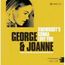 GEORGE & JOANNE-KNOWBODY'S GONNA LOVE.. (7")