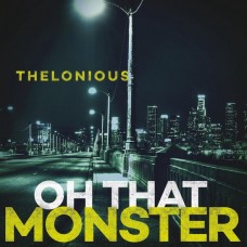 THELONIOUS MONSTER-OH THAT MONSTER (CD)