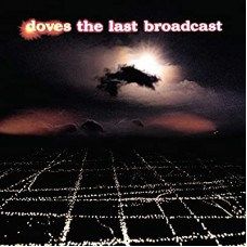 DOVES-LAST BROADCAST -HQ- (2LP)