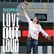 SONIA DISAPPEAR FEAR-LOVE OUT LOUD (LP)