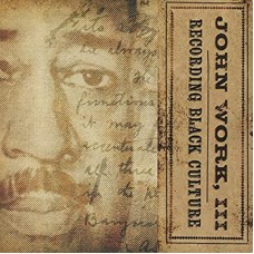 JOHN WORK III-RECORDING BLACK CULTURE (CD)