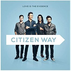 CITIZEN WAY-LOVE IS THE EVIDENCE (CD)