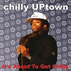 CHILLY UPTOWN-IT'S ABOUT TO GET.. -LTD- (LP)