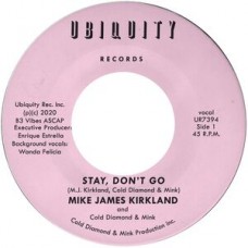 MIKE JAMES KIRKLAND/COLD DIAMOND & MINK-STAY, DON'T GO (7")