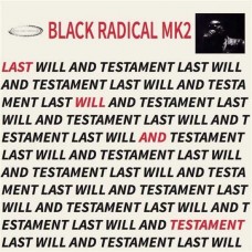 BLACK RADICAL MK2-LAST WILL AND TESTAMENT (LP)