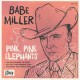BABE MILLER-PINK, PINK ELEPHANTS (7")