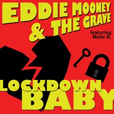 EDDIE MOONEY AND THE GRAVE-LOCKDOWN BABY/WORKING.. (7")