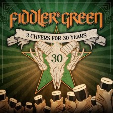 FIDDLER'S GREEN-3 CHEERS FOR 30 YEARS! (CD)