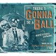 V/A-THERE'S GONNA BE A BALL.. (3CD)