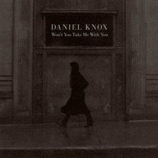 DANIEL KNOX-WON'T YOU TAKE ME WITH.. (LP)