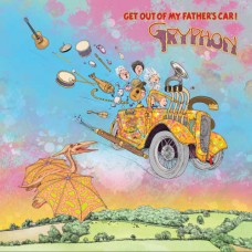GRYPHON-GET OUT OF MY FATHERS CAR (LP)